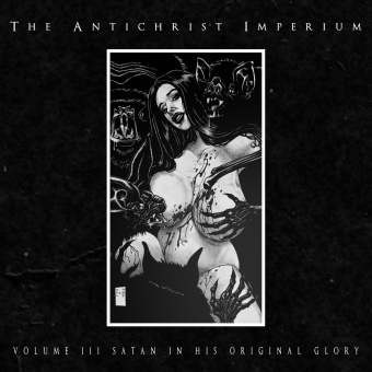 THE ANTICHRIST IMPERIUM Volume III: Satan In His Original Glory DIGIPAK , PRE-ORDER [CD]